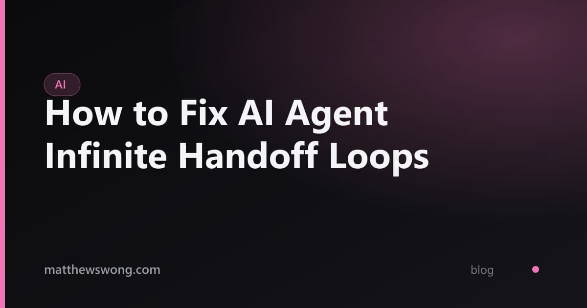 How to Fix AI Agent Infinite Handoff Loops