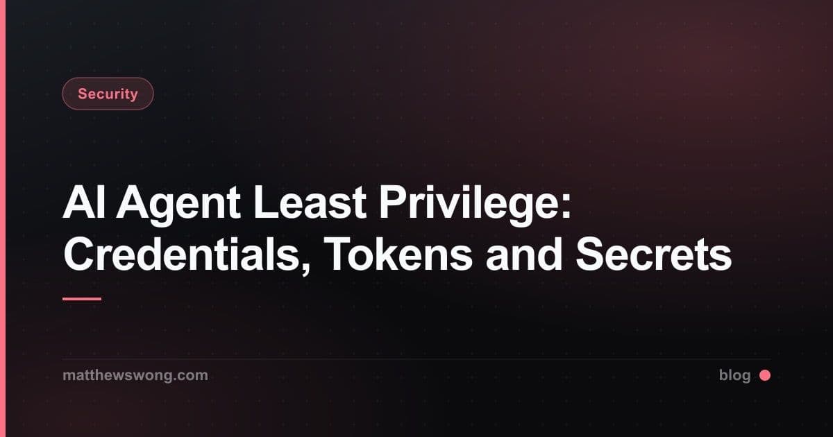 AI Agent Least Privilege: Credentials, Tokens and Secrets