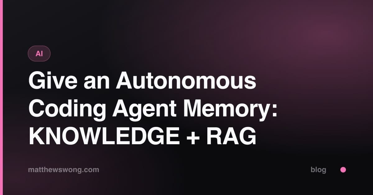 Give an Autonomous Coding Agent Memory: KNOWLEDGE + RAG