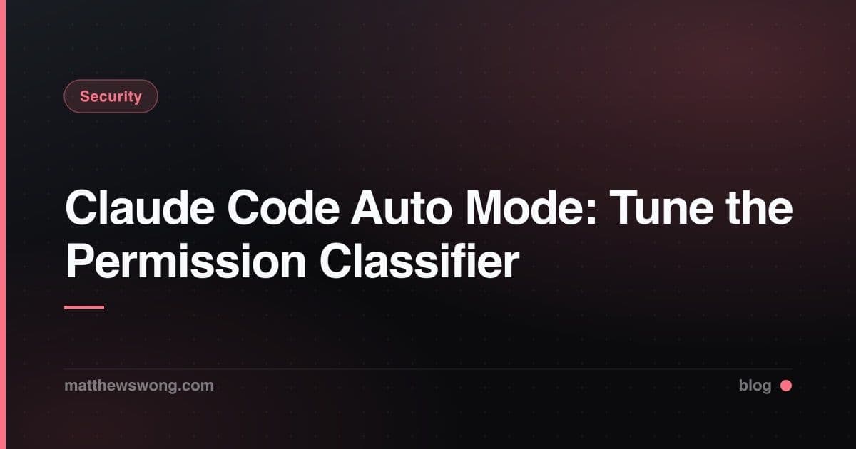Claude Code Auto Mode: Tune the Permission Classifier