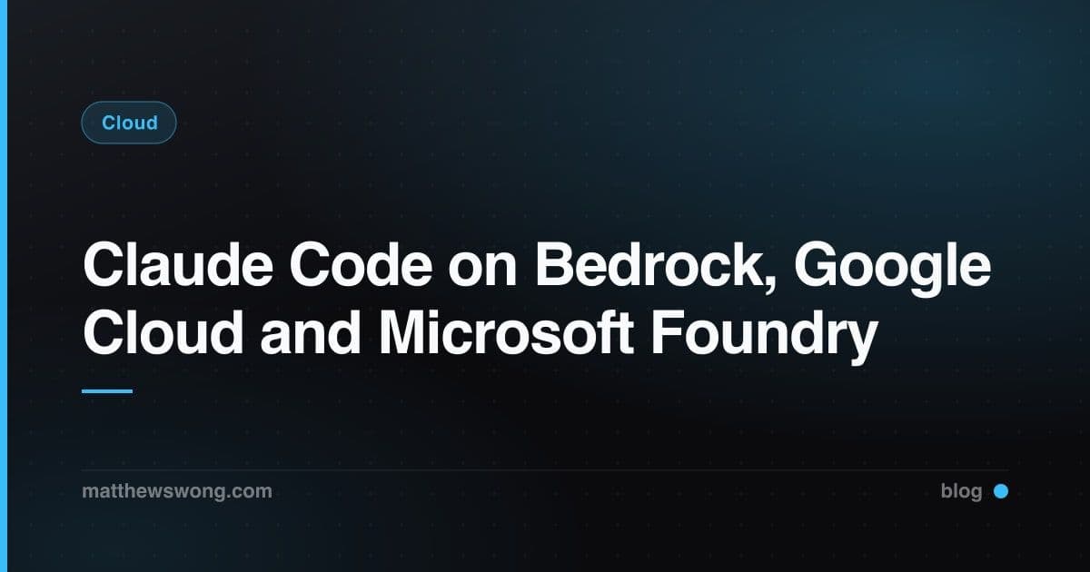 Claude Code on Bedrock, Google Cloud and Microsoft Foundry