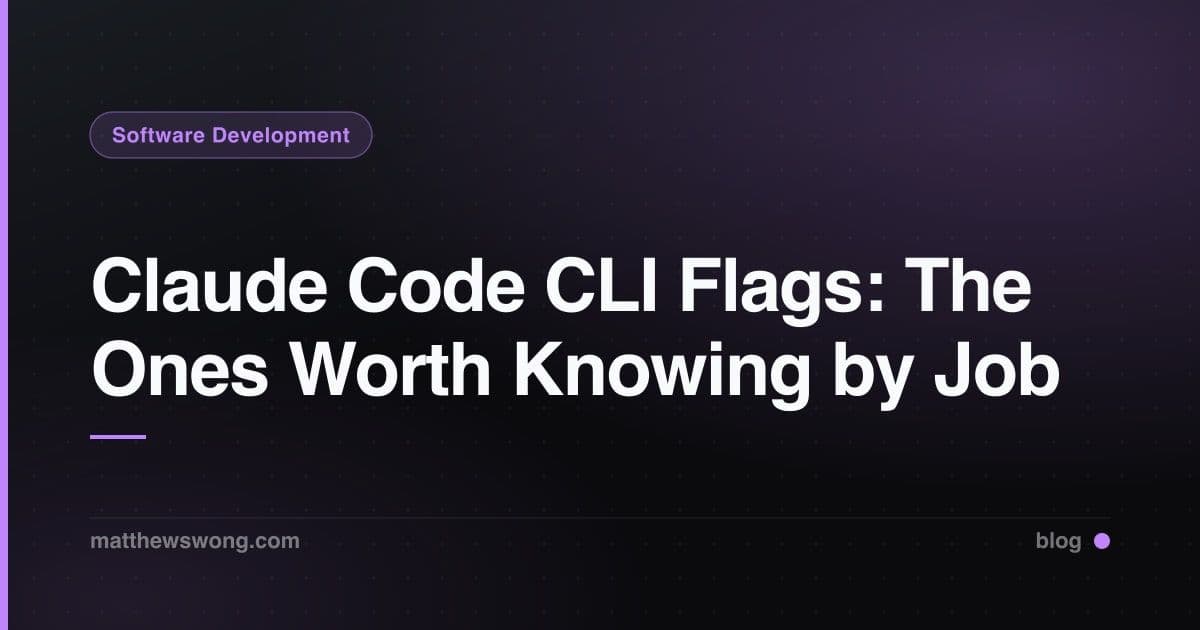 Claude Code CLI Flags: The Ones Worth Knowing by Job