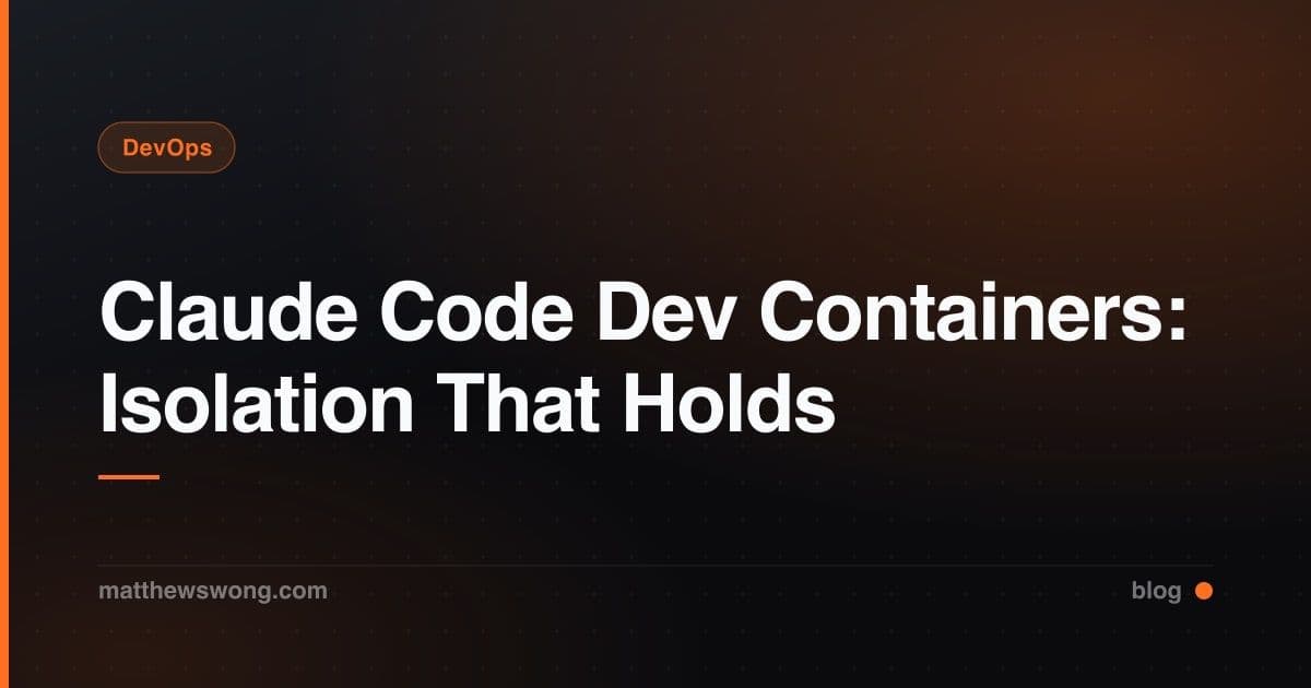 Claude Code Dev Containers: Isolation That Holds