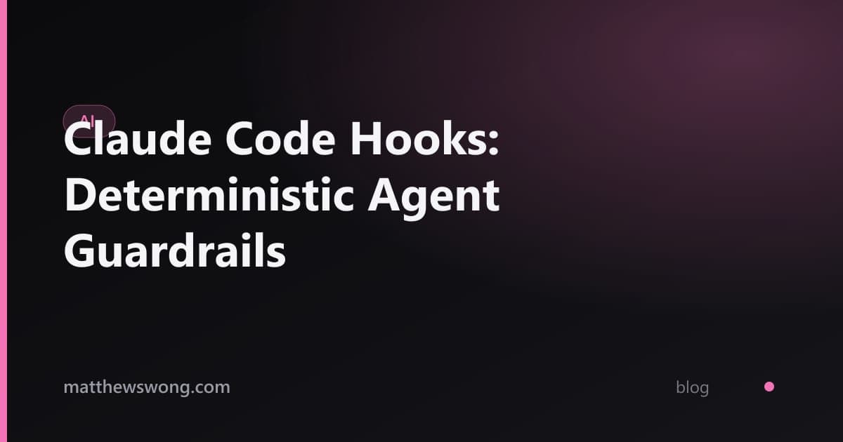 Claude Code Hooks: Deterministic Agent Guardrails