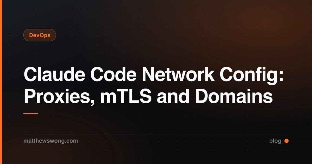 Claude Code Network Config: Proxies, mTLS and Domains