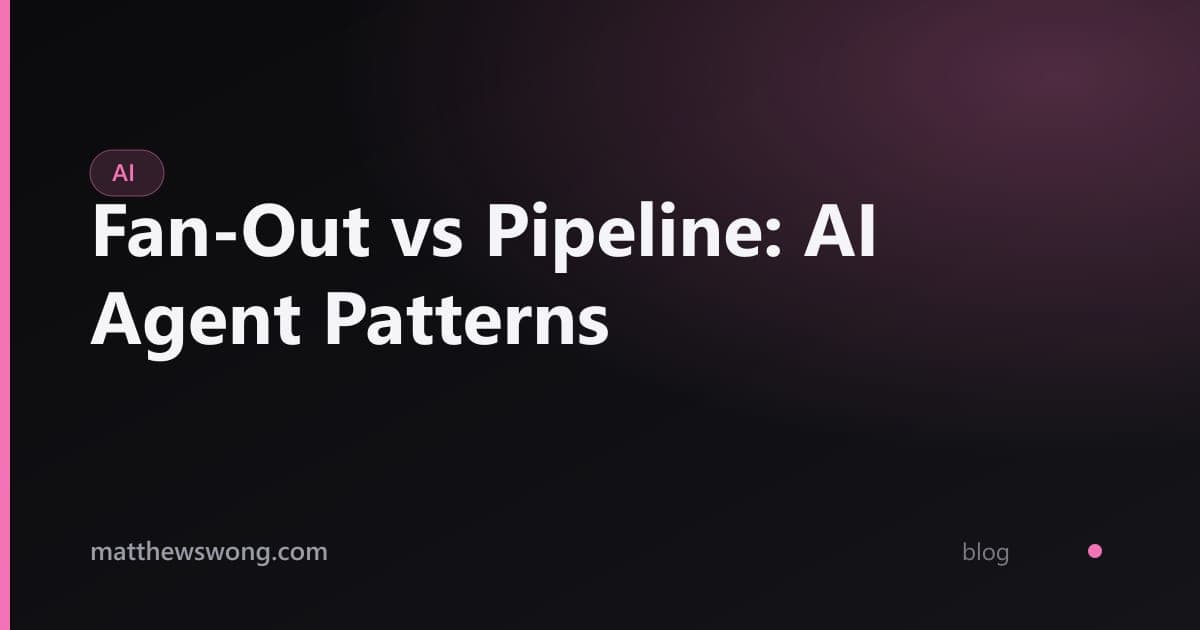 Fan-Out vs Pipeline: AI Agent Patterns