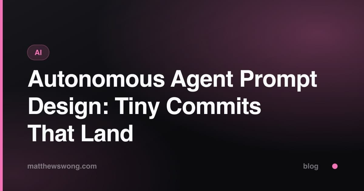 Desain Prompt Agen Otonom: Commit Kecil yang Mendarat