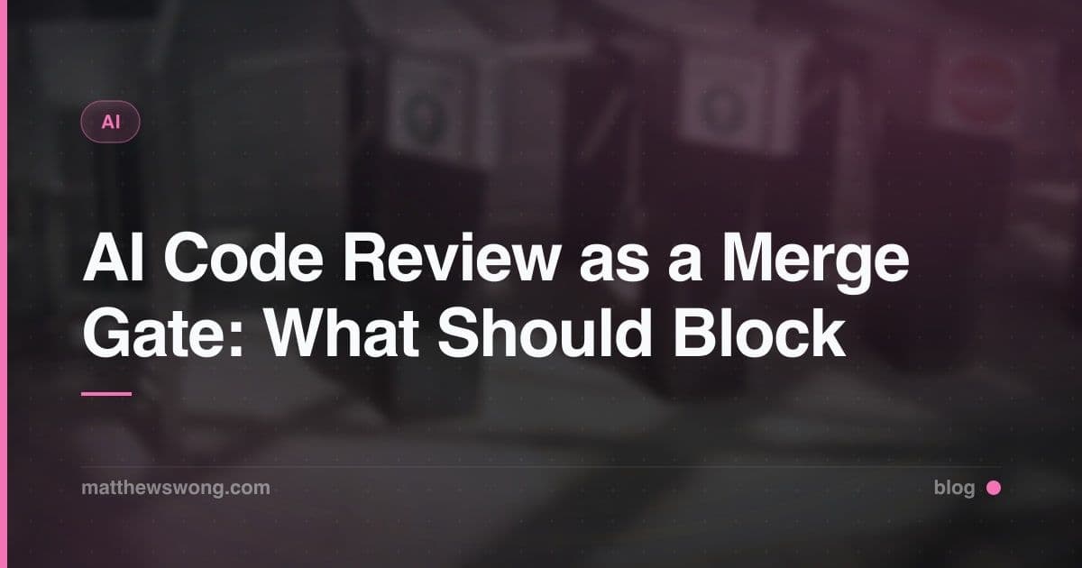 AI Code Review as a CI Merge Gate: What Should Block