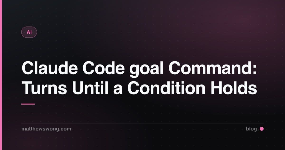 Claude Code goal Command: Turns Until a Condition Holds