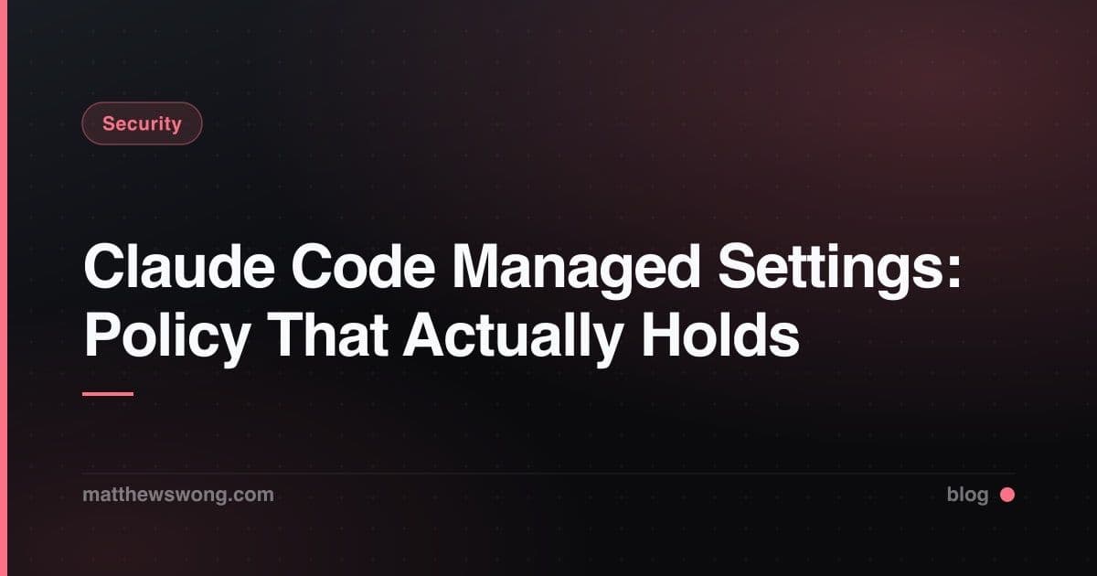 Claude Code Managed Settings: Policy That Actually Holds