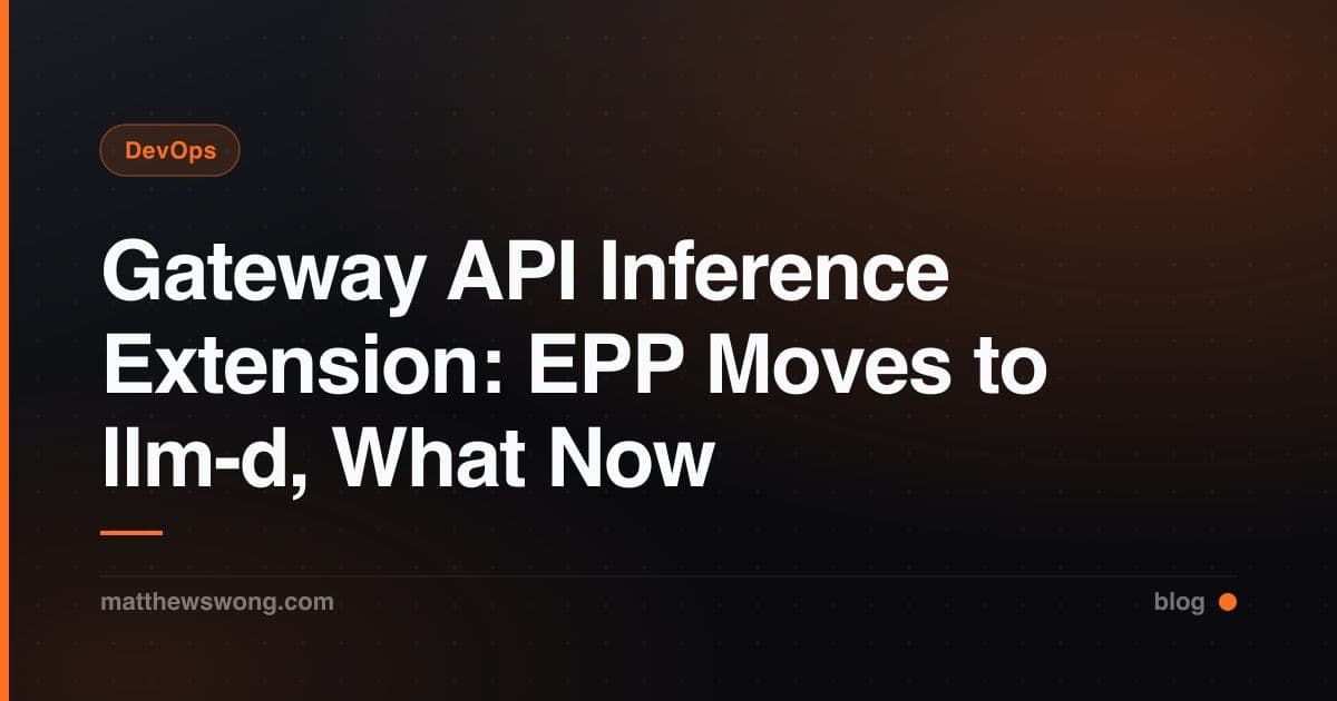 Gateway API Inference Extension: EPP Moves to llm-d, What Now