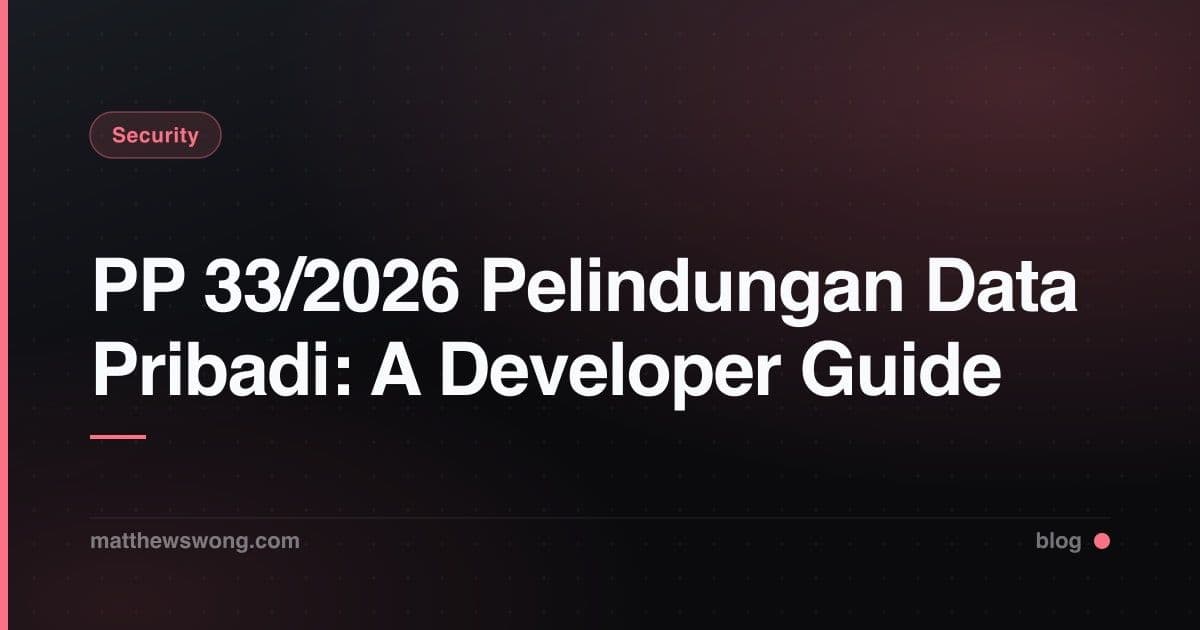 PP 33/2026 Pelindungan Data Pribadi: Panduan Developer