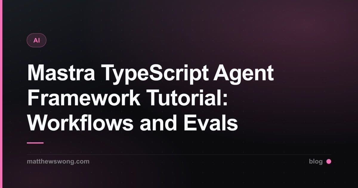 Mastra TypeScript Agent Framework Tutorial: Workflows and Evals