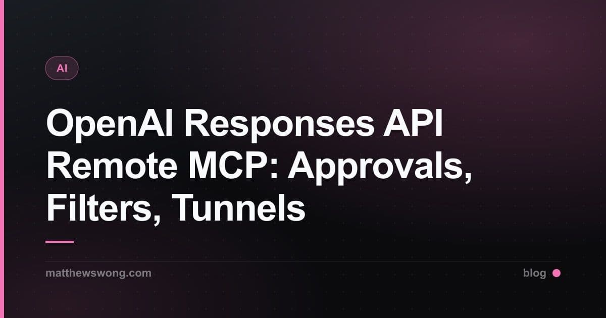 OpenAI Responses API Remote MCP: Approval, Filter, Tunnel