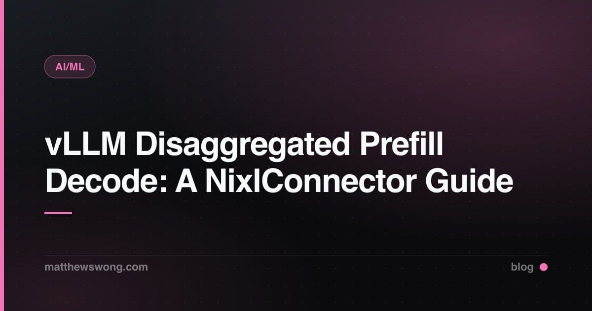 vLLM Disaggregated Prefill Decode: A NixlConnector Guide